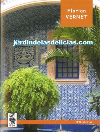 Couverture du livre « J@rdindelasdelicias.com » de Florian Vernet aux éditions Ieo Edicions