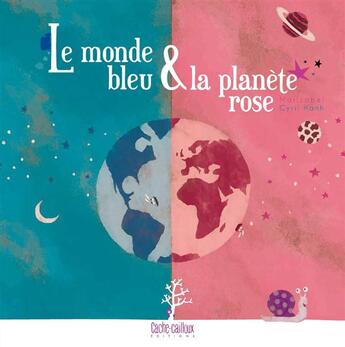 Couverture du livre « Le monde bleu ; la planète rose » de Marizabel et Hahn aux éditions Cache-cailloux