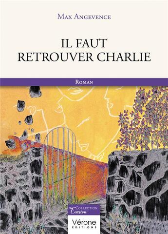 Couverture du livre « Il faut retrouver Charlie » de Max Angevence aux éditions Verone