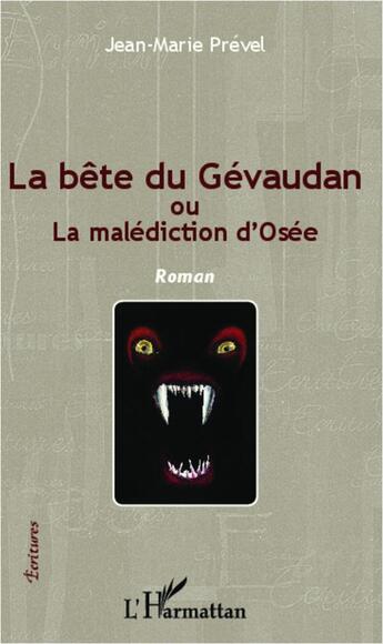 Couverture du livre « La bête du Gévaudan ou la malediction d'osée » de Jean-Marie Prevel aux éditions L'harmattan
