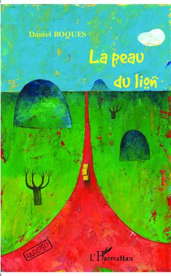 Couverture du livre « La peau du lion » de Daniel Roques aux éditions L'harmattan