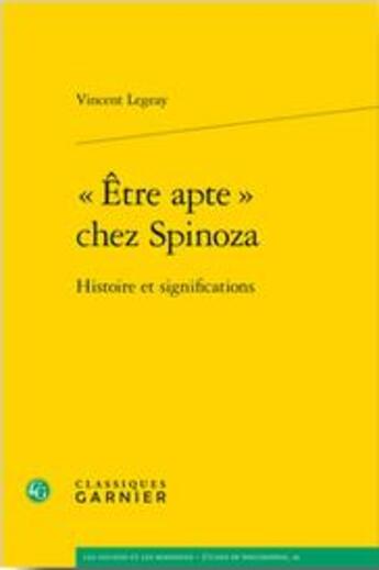 Couverture du livre « « être apte » chez Spinoza ; histoire et significations » de Vincent Legeay aux éditions Classiques Garnier