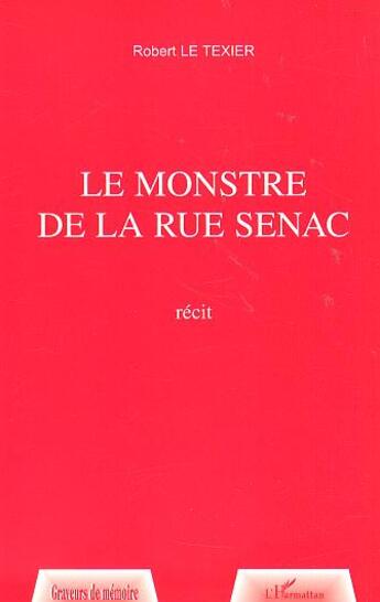 Couverture du livre « LE MONSTRE DE LA RUE SENAC » de Robert Le Texier aux éditions L'harmattan