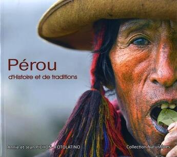 Couverture du livre « Pérou, d'Histoire et de traditions » de Annie Pichon et Jean Pichon aux éditions Naturalpes