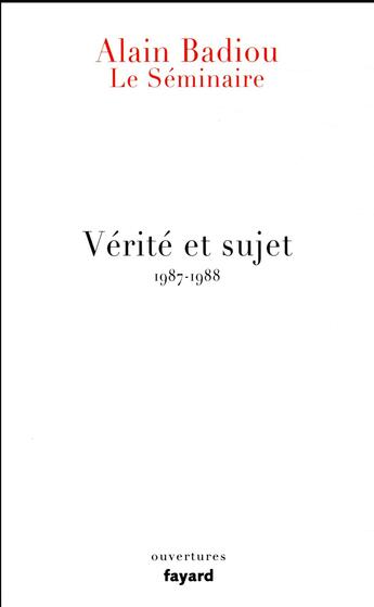 Couverture du livre « Le séminaire ; vérité et sujet » de Alain Badiou aux éditions Fayard