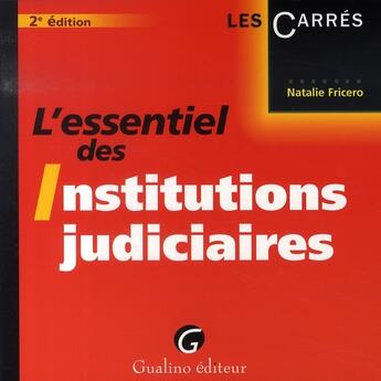 Couverture du livre « L'essentiel des institutions judiciaires (2e édition) » de Natalie Fricero aux éditions Gualino