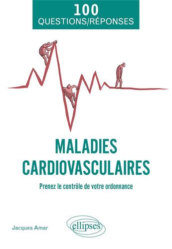 Couverture du livre « Les maladies cardiovasculaires : prenez le contrôle de votre ordonnance » de Jacques Amar aux éditions Ellipses