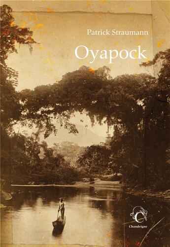 Couverture du livre « Oyapock » de Patrick Straumann aux éditions Chandeigne