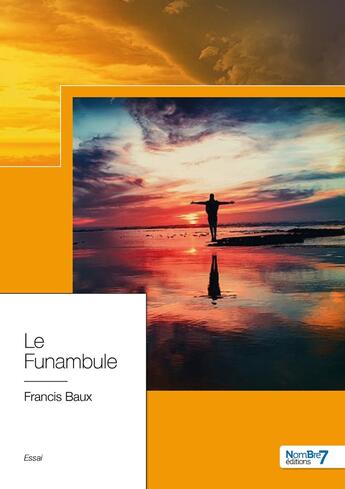 Couverture du livre « Le funambule » de Francis Baux aux éditions Nombre 7