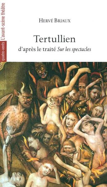 Couverture du livre « Tertullien d'après le traité Sur les spectacles » de Herve Briaux aux éditions Avant-scene Theatre