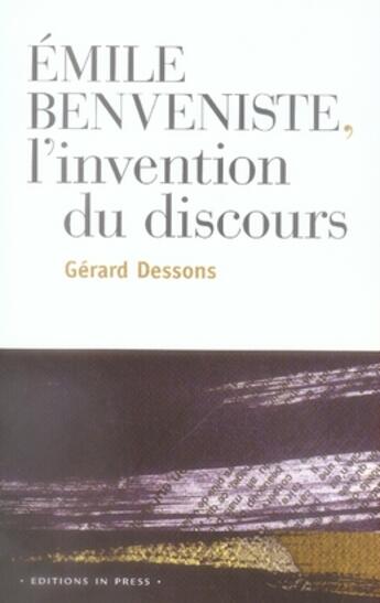 Couverture du livre « Émile benveniste : l'invention du discours » de Gerard Dessons aux éditions In Press