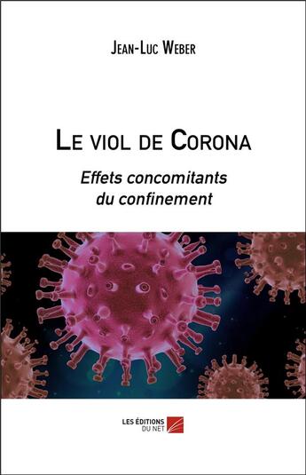 Couverture du livre « Le viol de corona ; effets concomitants du confinement » de Jean Luc Weber aux éditions Editions Du Net