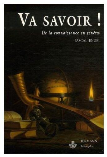 Couverture du livre « Va savoir ; thèmes contemporains en philosophie de la connaissance » de Pascal Engel aux éditions Hermann