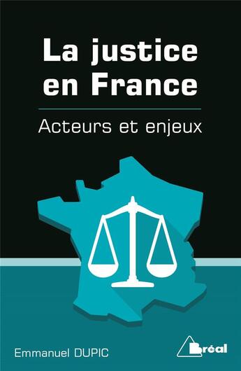Couverture du livre « La justice en France : acteurs et enjeux » de Emmanuel Dupic aux éditions Breal