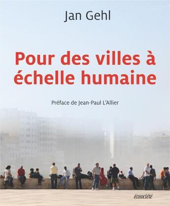 Couverture du livre « Pour des villes à échelle humaine » de Jan Gehl aux éditions Ecosociete