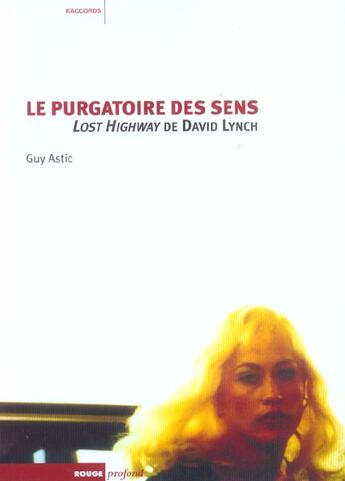 Couverture du livre « Le purgatoire des sens ; lost highway de david lynch » de Guy Astic aux éditions Rouge Profond