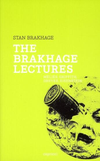 Couverture du livre « The Brakhage lectures » de Stan Brakhage aux éditions Capricci