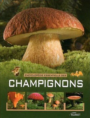 Couverture du livre « Encyclopédie essentielle des champignons » de  aux éditions Komet