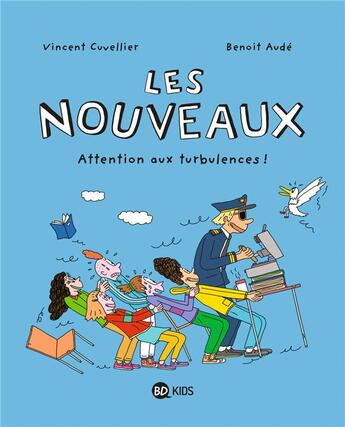 Couverture du livre « Les nouveaux t.4 ; attention aux turbulences ! » de Vincent Cuvellier et Benoit Aude aux éditions Bd Kids