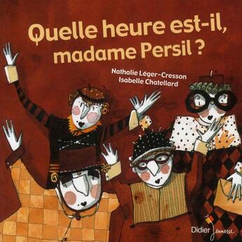 Couverture du livre « Quelle heure est-il madame Persil » de Leger-Cresson aux éditions Didier Jeunesse