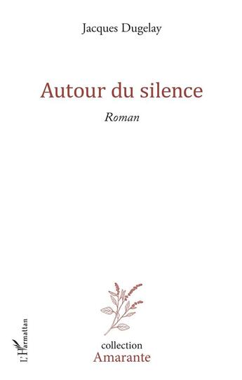 Couverture du livre « Autour du silence » de Jacques Dugelay aux éditions L'harmattan