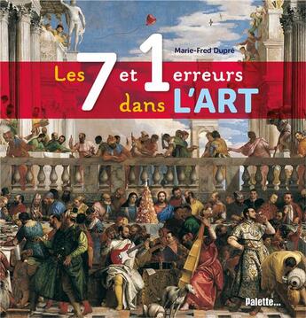 Couverture du livre « Les 7 et 1 erreurs dans l'art » de Marie-Fred Dupre aux éditions Palette