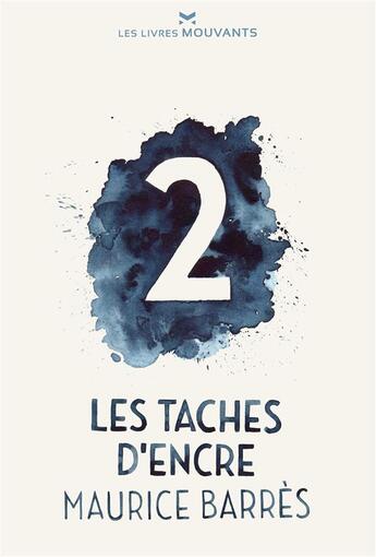 Couverture du livre « Les taches d'encre t.2 » de Maurice Barres aux éditions Les Livres Mouvants