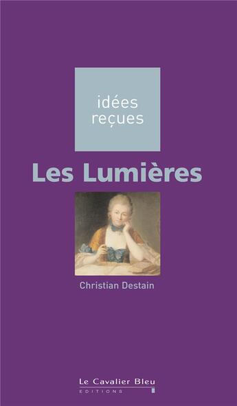 Couverture du livre « Les lumières » de Christian Destain aux éditions Le Cavalier Bleu