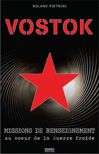 Couverture du livre « Vostok ; missions de renseignement au coeur de la Guerre froide » de Roland Pietrini aux éditions Mission Connaissance