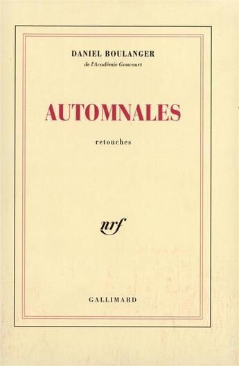 Couverture du livre « Automnales - retouches » de Daniel Boulanger aux éditions Gallimard