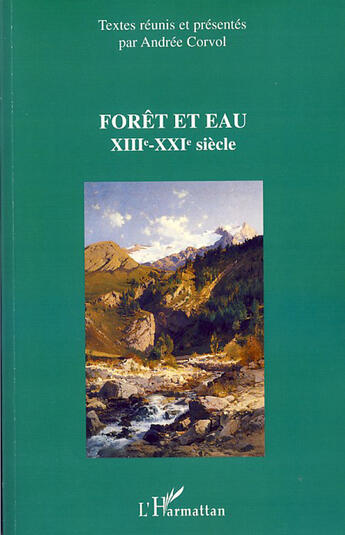 Couverture du livre « Forêt et eau ; XIII-XXI siècle » de Andree Corvol aux éditions L'harmattan