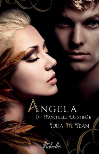 Couverture du livre « Angela : mortelle destinee t5 » de M. Julia Tean aux éditions Rebelle