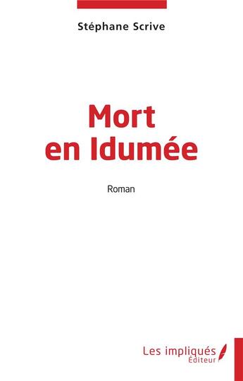 Couverture du livre « Mort en Idumée » de Stephane Scrive aux éditions Les Impliques