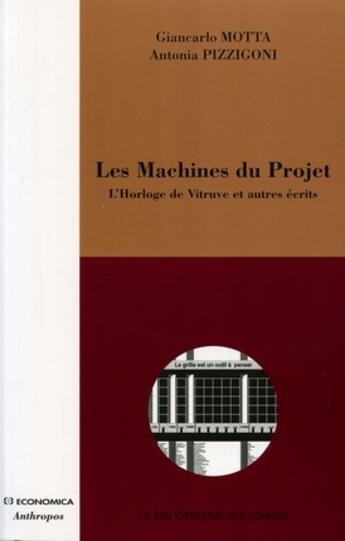 Couverture du livre « Les machines du projet ; l'horloge de vitruve et autres écrits » de Giancarlo Motta aux éditions Economica