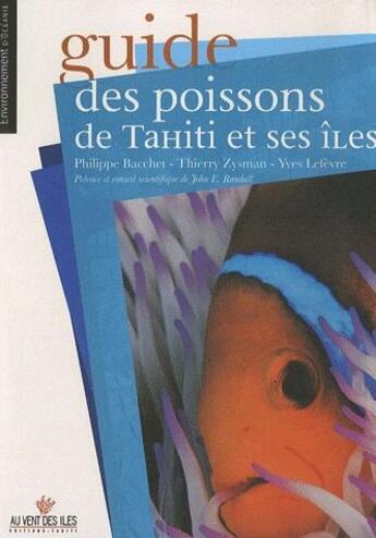 Couverture du livre « Guide des poissons de Tahiti et ses îles » de Philippe Bacchet et Yves Lefevre et Thierry Zysman aux éditions Au Vent Des Iles