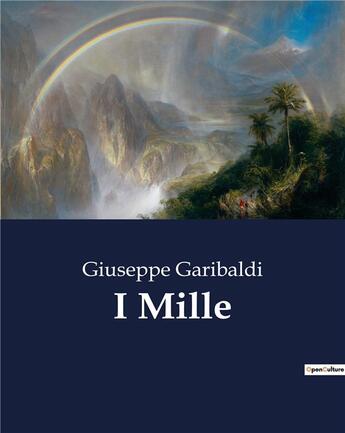 Couverture du livre « I Mille » de Giuseppe Garibaldi aux éditions Culturea