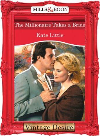 Couverture du livre « The Millionaire Takes a Bride (Mills & Boon Desire) » de Kate Little aux éditions Mills & Boon Series