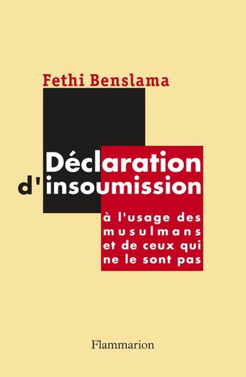Couverture du livre « Declaration d'insoumission - a l'usage des musulmans et de ceux qui ne le sont pas » de Fethi Benslama aux éditions Flammarion