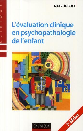 Couverture du livre « L'évaluation clinique en psychopathologie de l'enfant (2e édition) » de Djaouida Petot aux éditions Dunod