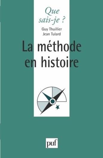 Couverture du livre « La méthode en histoire » de Jean Kellerhals et Guy Tulard aux éditions Que Sais-je ?