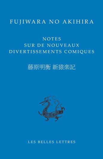 Couverture du livre « Notes sur de nouveaux divertissements comiques » de Fujiwara No Akihira aux éditions Belles Lettres