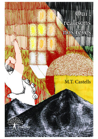 Couverture du livre « Oui ; realisons nos reves » de Castells M.T. aux éditions Editions Edilivre