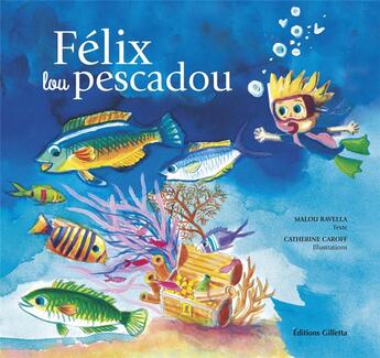 Couverture du livre « Félix lou pescadou » de Malou Ravella et Catherine Caroff aux éditions Gilletta