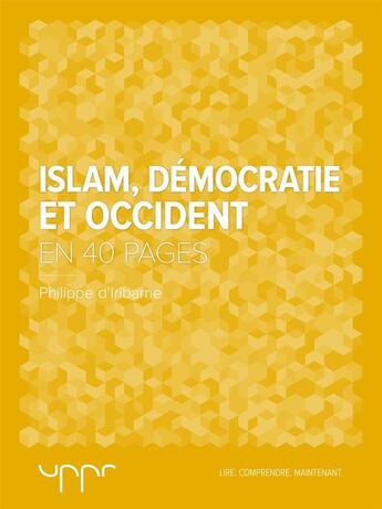Couverture du livre « Islam, démocratie et Occident ; en 40 pages » de Philippe D' Iribarne aux éditions Uppr Editions