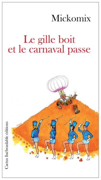 Couverture du livre « Le gille boit et la caravane passe » de Mickomix aux éditions Cactus Inebranlable