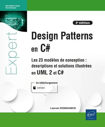 Couverture du livre « Design Patterns pour C# - les 23 modèles de conception : descriptions et solutions illustrées en UML 2 et C# (3e édition) » de Laurent Debrauwer aux éditions Eni