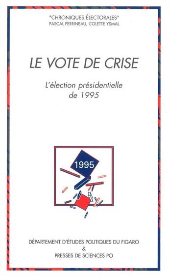 Couverture du livre « Le vote de crise » de Pascal Perrineau et Colette Ysmal aux éditions Presses De Sciences Po