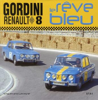 Couverture du livre « Renault 8 gordini ; le rêve bleu » de Enguerrand Lecesne aux éditions Etai
