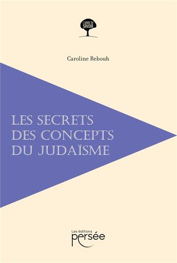 Couverture du livre « Les secrets des concepts du judaïsme » de Caroline Rebouh aux éditions Persee