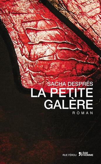 Couverture du livre « La petite galère » de Sacha Despres aux éditions L'age D'homme - Rue Ferou
